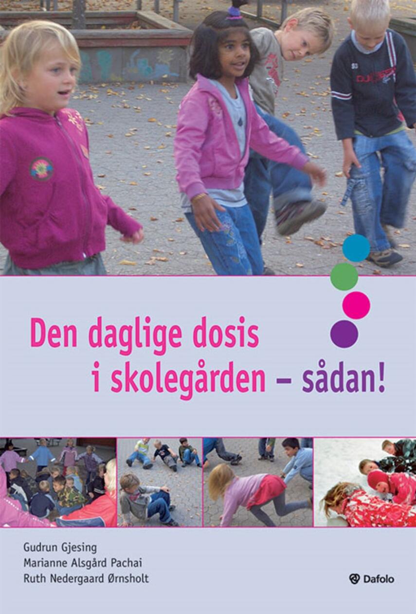 Gudrun Gjesing, Marianne Alsgård Pachai, Ruth Nedergaard Ørnsholt: Den daglige dosis i skolegården - sådan!