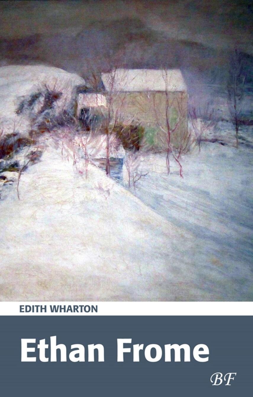 Edith Wharton: Ethan Frome