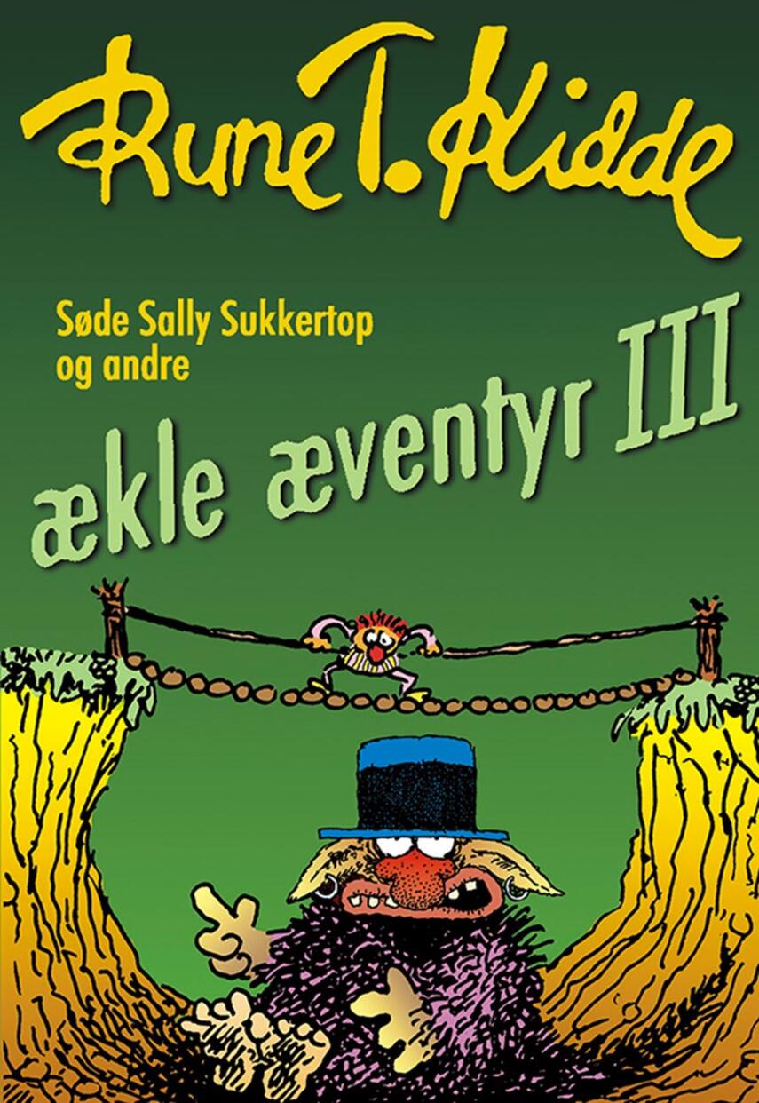 Rune T. Kidde: Søde Sally Sukkertop og andre ækle æventyr. 3