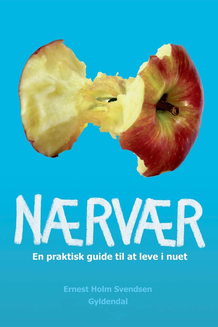 Ernest Holm Svendsen: Nærvær : en praktisk guide til at leve i nuet