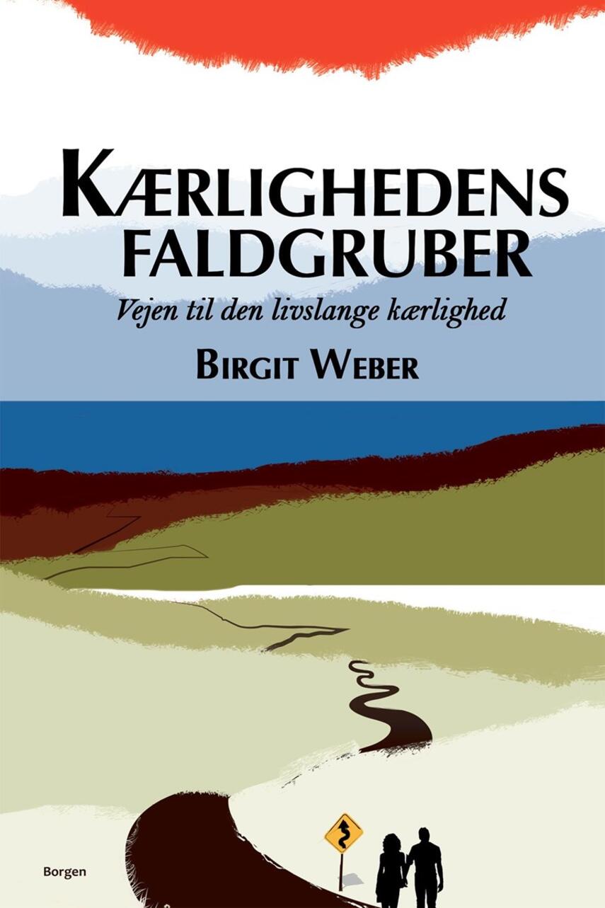 Birgit Weber: Kærlighedens faldgruber : vejen til den livslange kærlighed