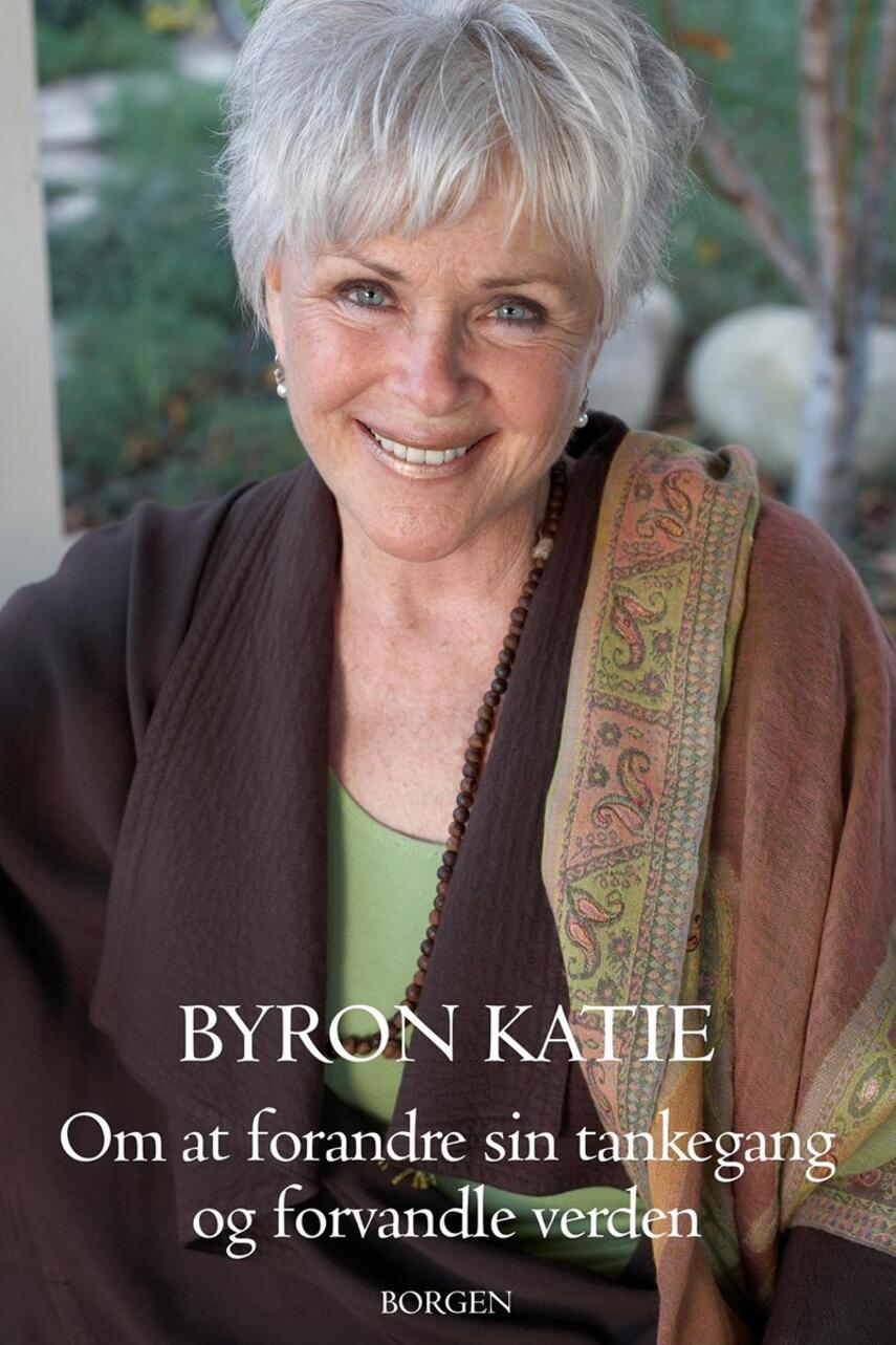 Byron Katie: Om at forandre sin tankegang og forvandle verden
