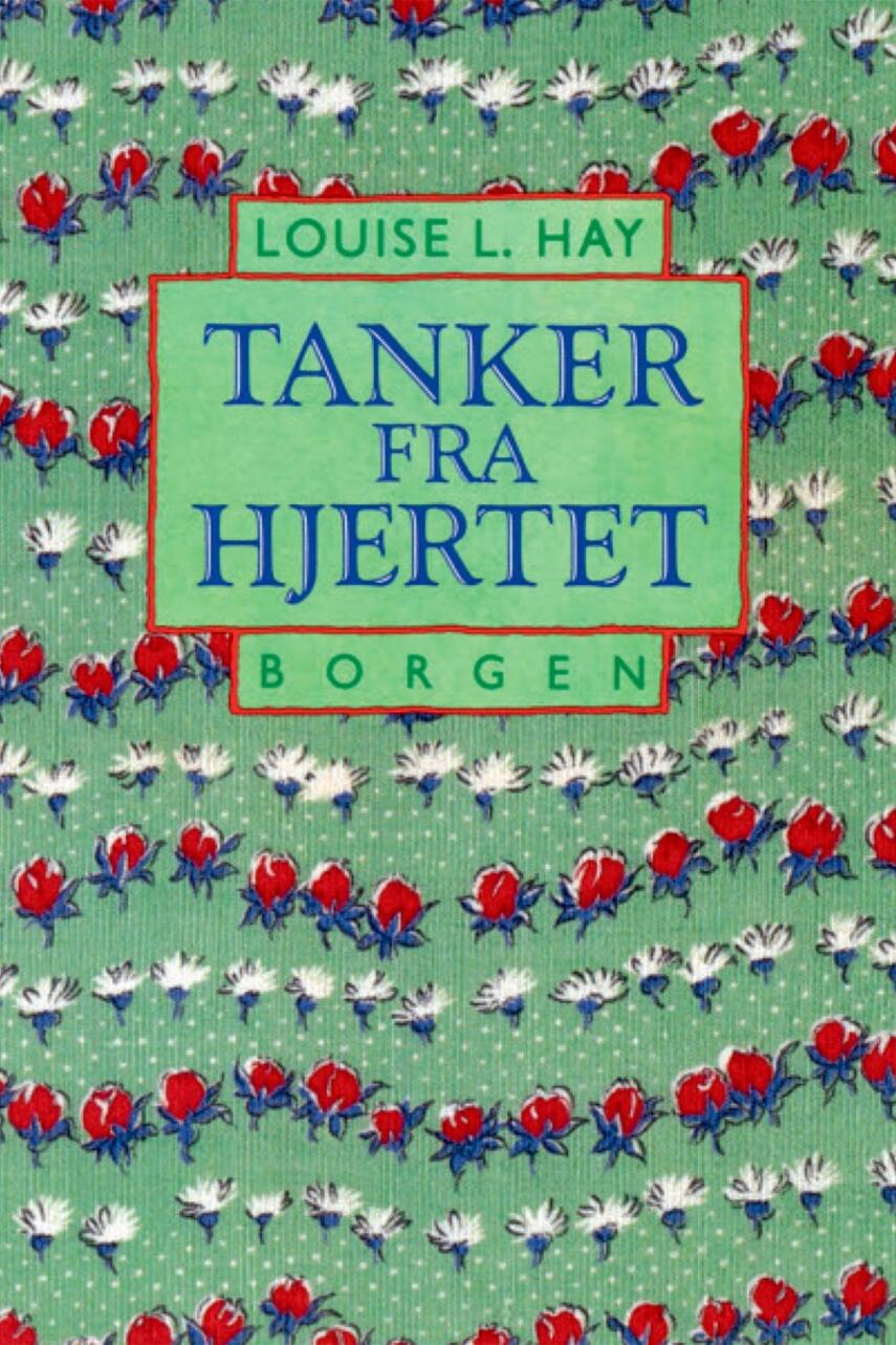 Louise L. Hay: Tanker fra hjertet