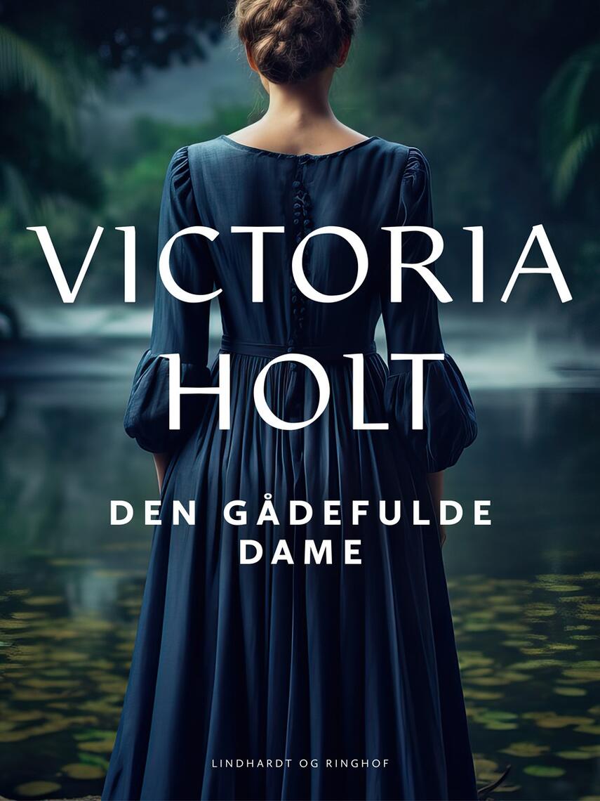 Victoria Holt: Den gådefulde dame : roman