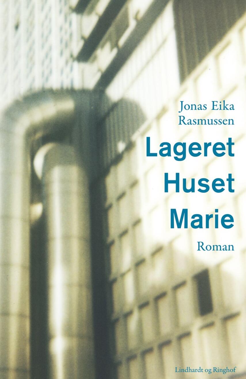 Jonas Eika Rasmussen (f. 1991): Lageret, Huset, Marie