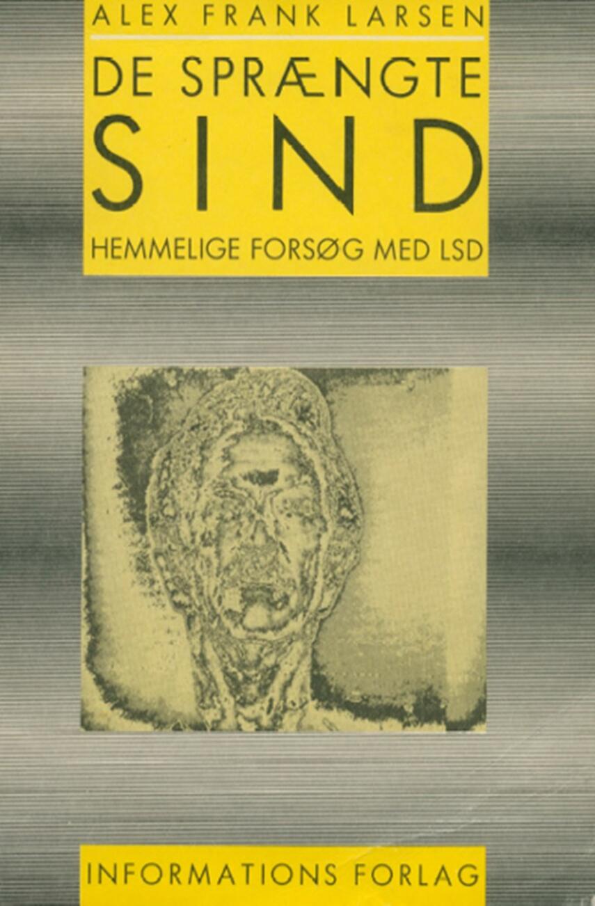 Alex Frank Larsen (f. 1946): De sprængte sind : hemmelige forsøg med LSD