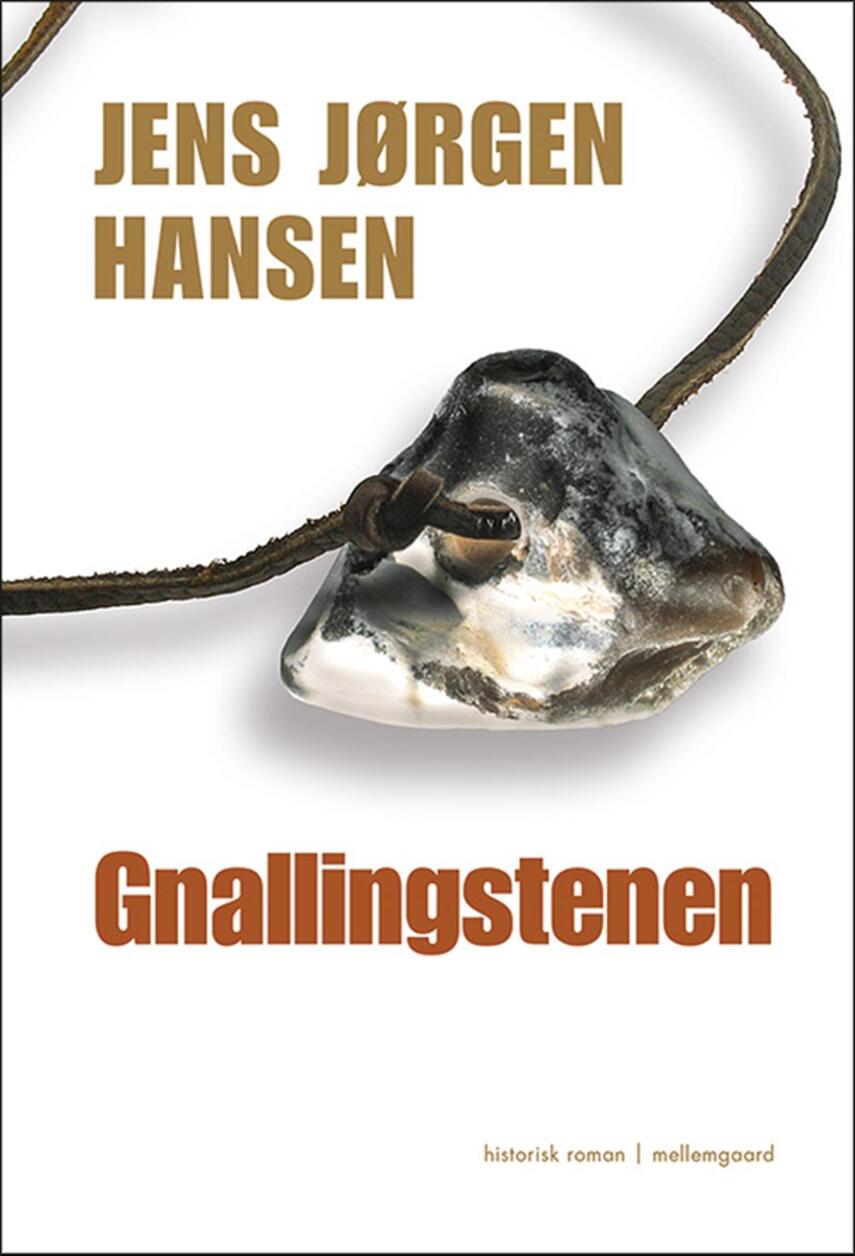 Jens Jørgen Hansen (f. 1961-01-10): Gnallingstenen : historisk roman