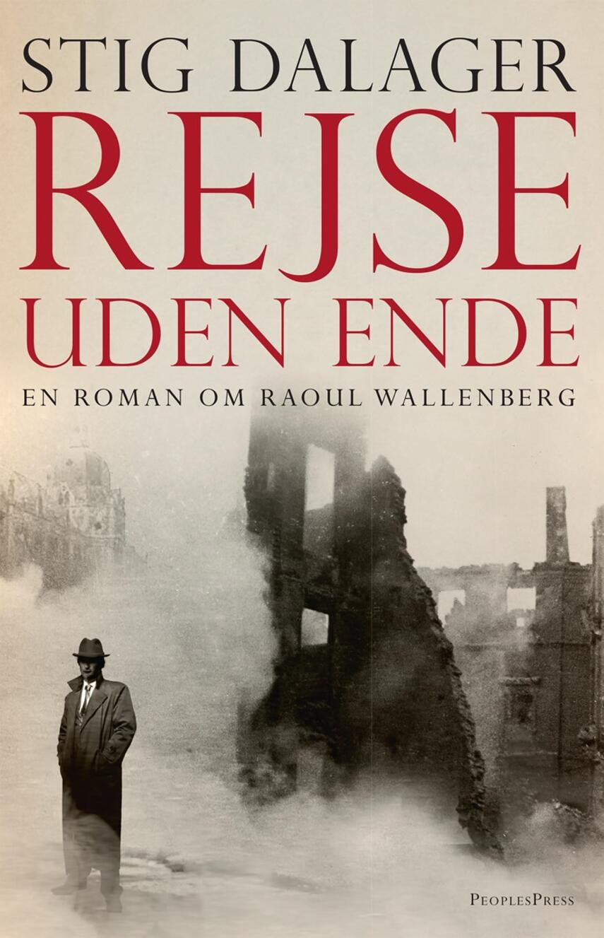 Stig Dalager: Rejse uden ende : en roman om Raoul Wallenberg