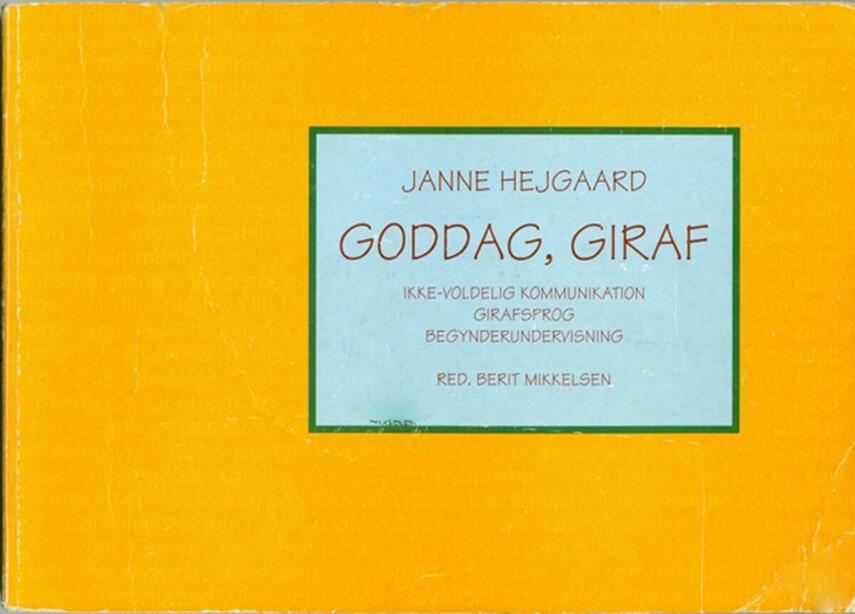 Janne Hejgaard: Goddag, giraf : ikke-voldelig kommunikation, girafsprog : begynderundervisning