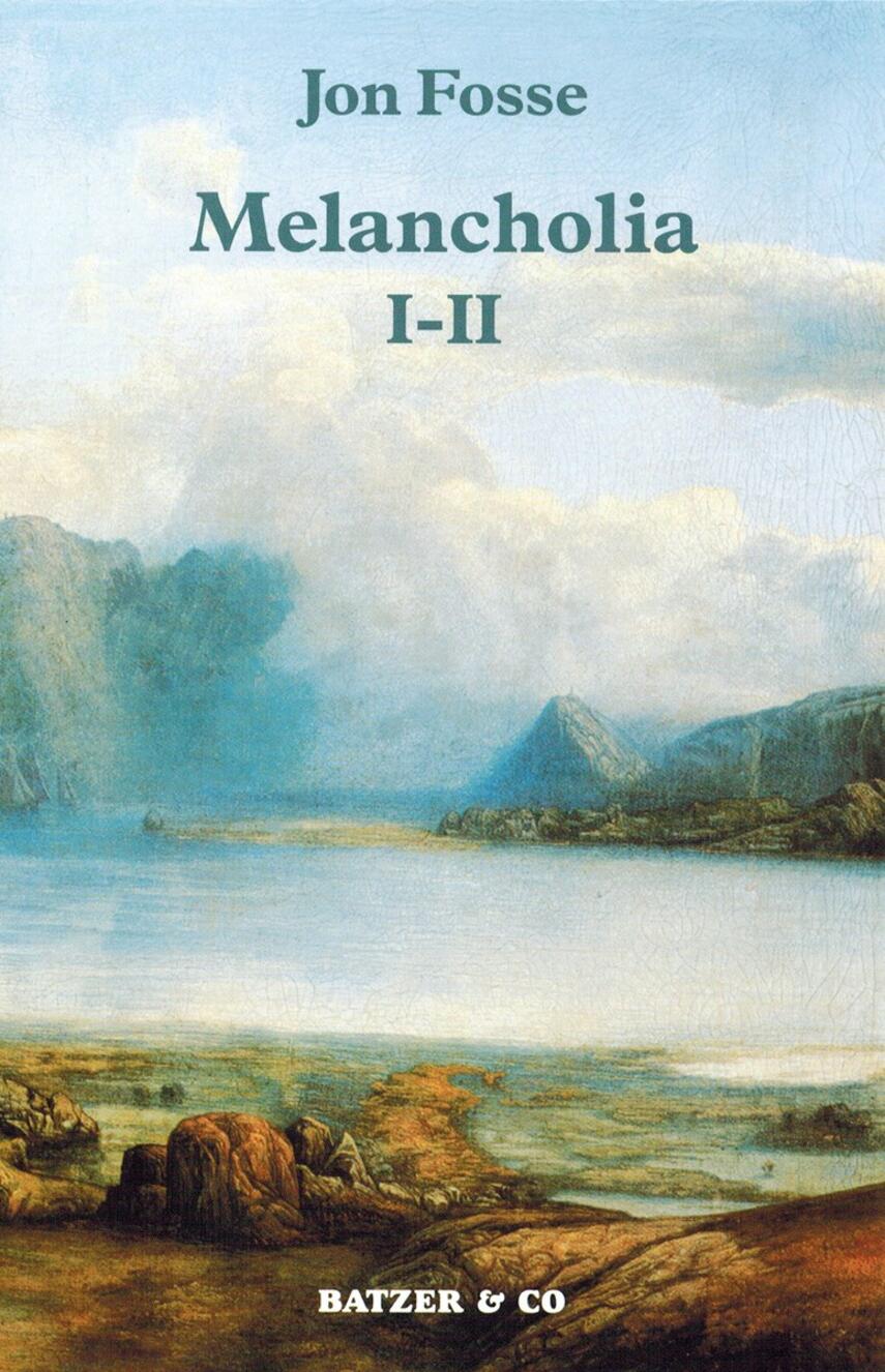 Jon Fosse: Melancholia I-II