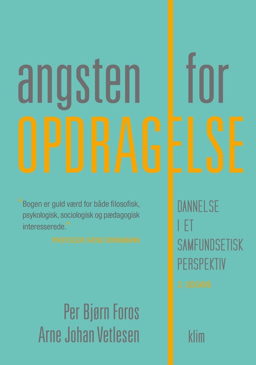 Per Bjørn Foros, Arne Johan Vetlesen: Angsten for opdragelse : dannelse i et samfundsetisk perspektiv