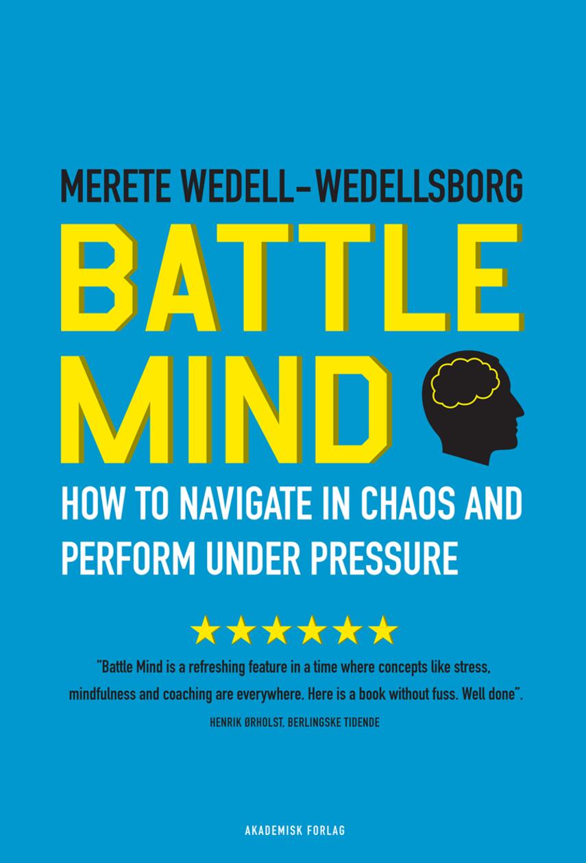 Merete Wedell-Wedellsborg: Battle Mind : how to navigate in chaos and perform under pressure (Tekst på engelsk)