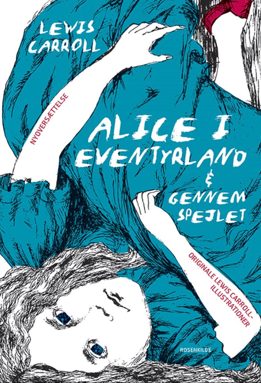 Lewis Carroll: Alice i Eventyrland & Gennem spejlet : og hvad Alice fandt der