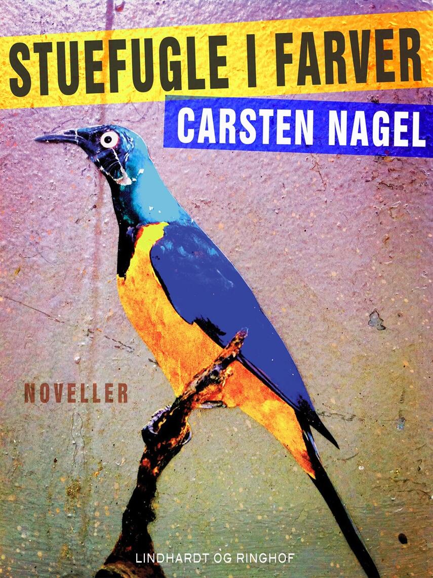 Carsten Nagel: Stuefugle i farver : noveller