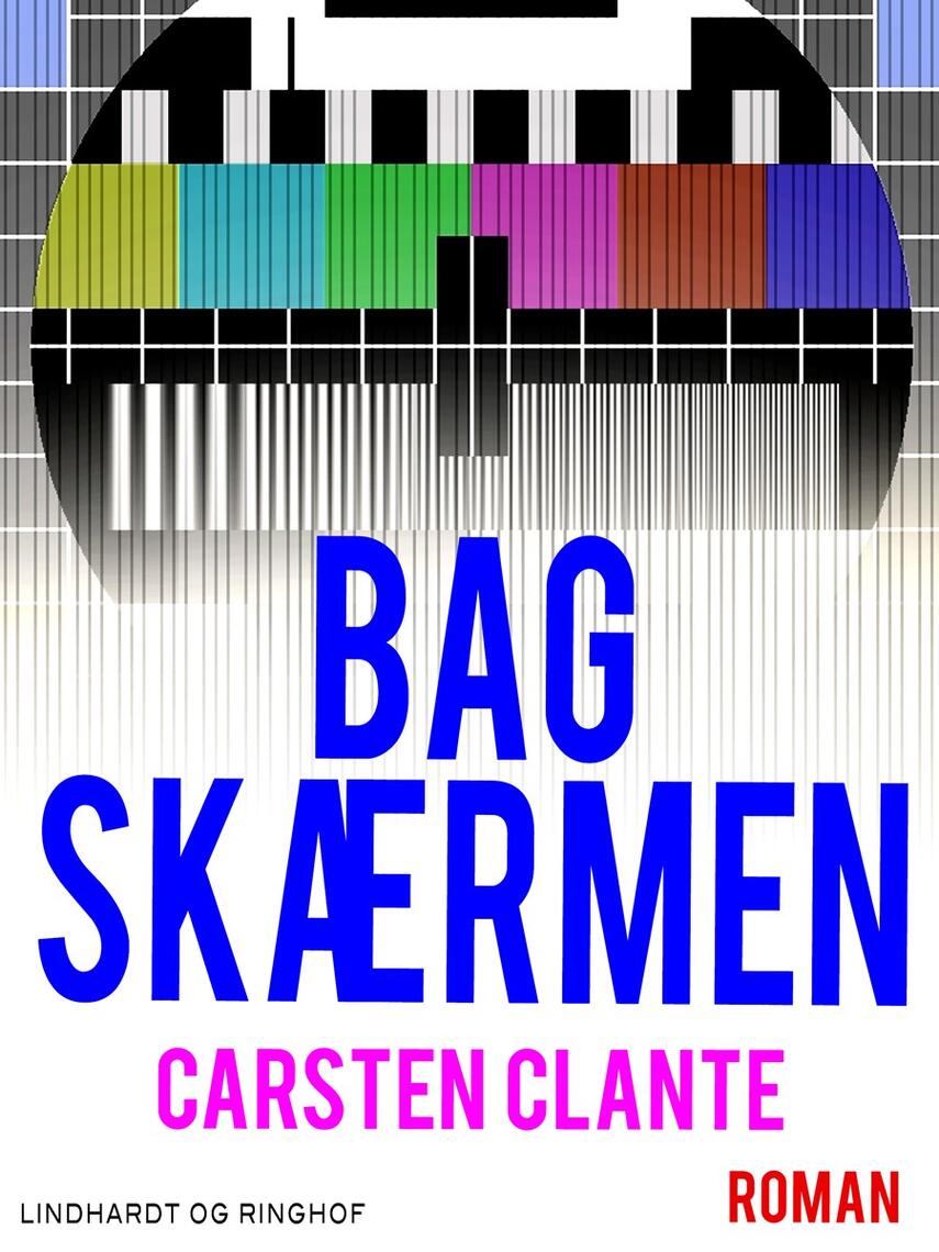 Carsten Clante: Bag skærmen : roman