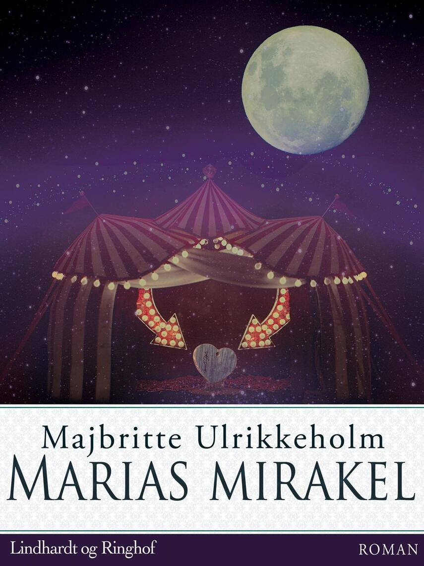 Majbritte Ulrikkeholm: Marias mirakel : roman