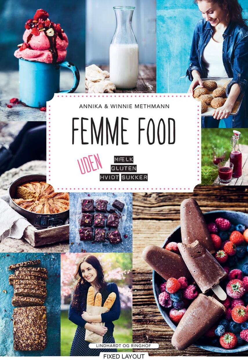 Annika Methmann, Winnie Methmann: Femme food : uden mælk, gluten, hvidt sukker