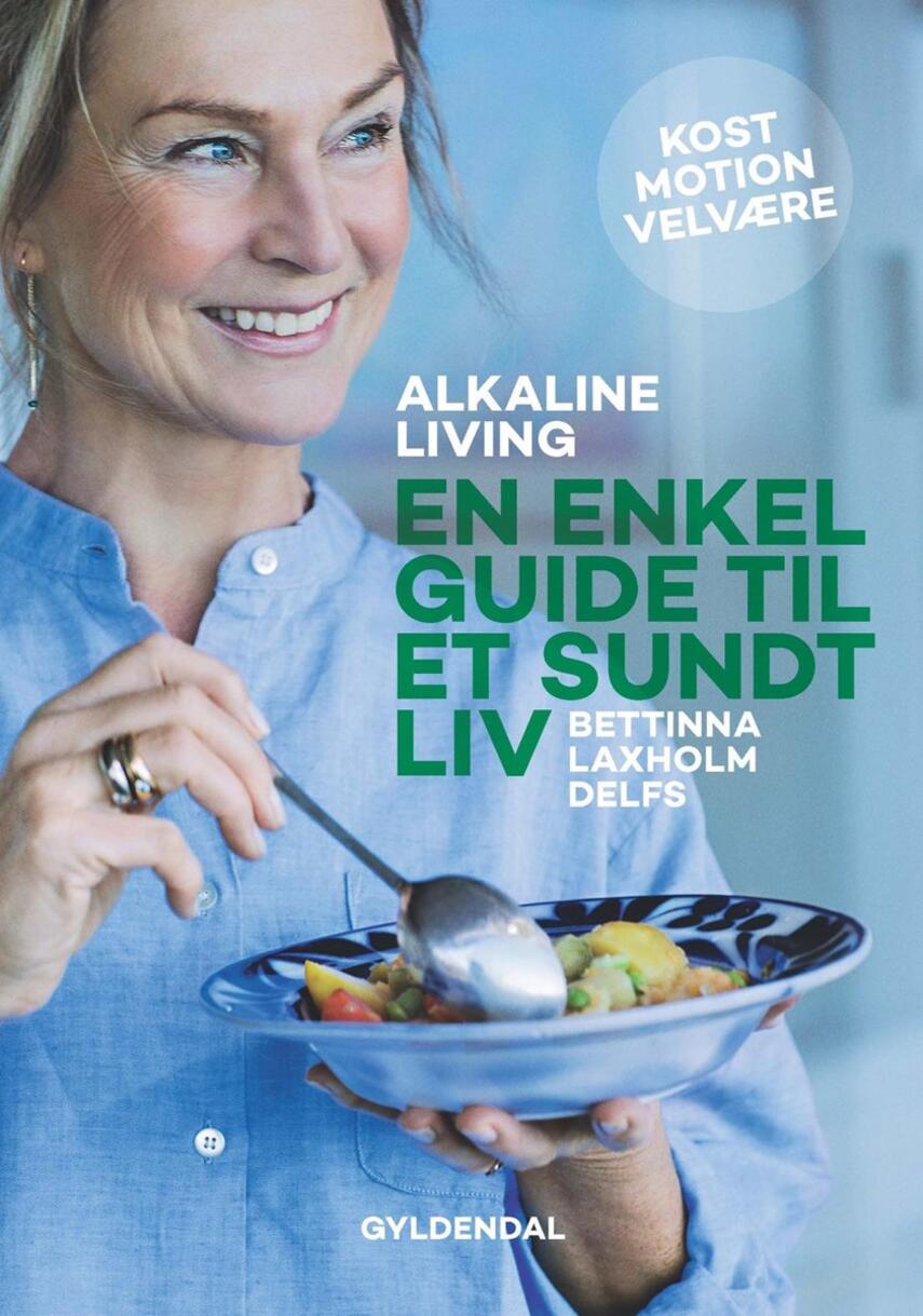 Bettinna Laxholm Delfs, Maiken Buchwald Christensen: Alkaline living - en enkel guide til et sundt liv