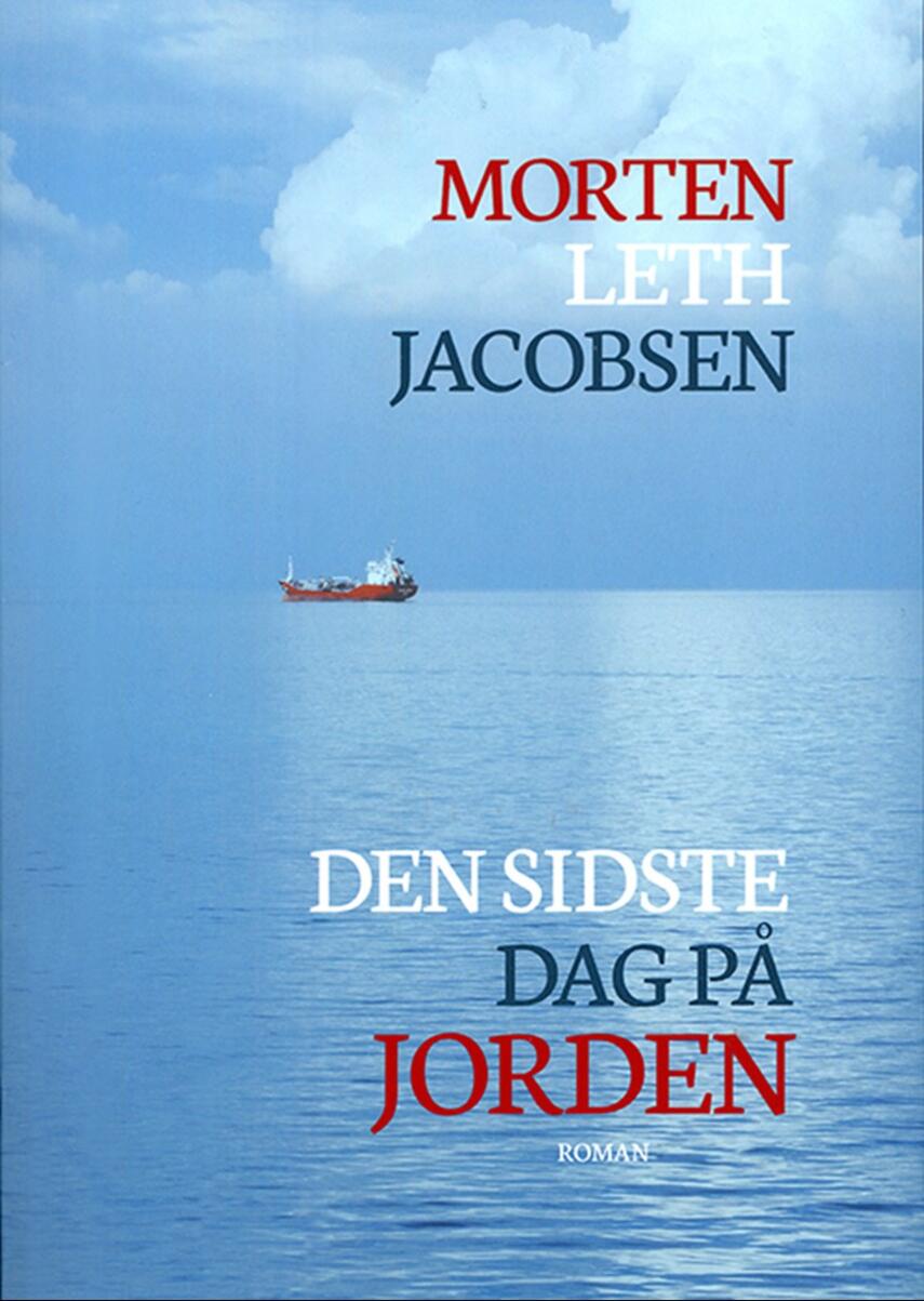 Morten Leth Jacobsen: Den sidste dag på jorden : roman