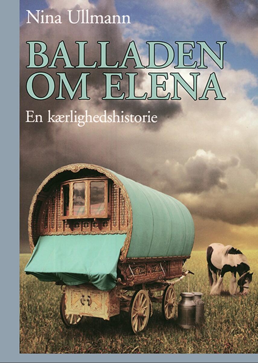 Nina Ullmann (f. 1964): Balladen om Elena : en kærlighedshistorie