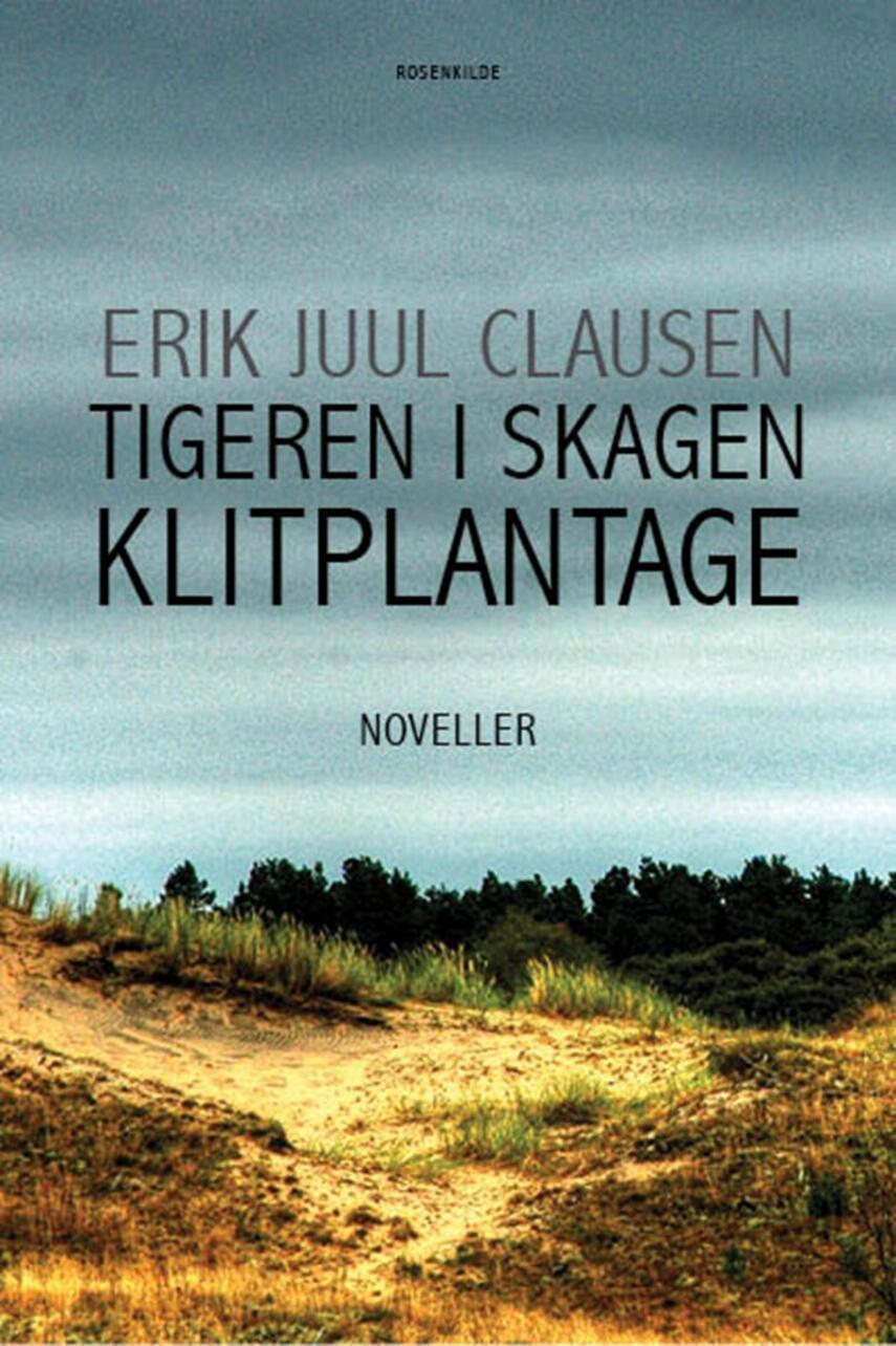 Erik Juul Clausen: Tigeren i Skagen klitplantage : noveller