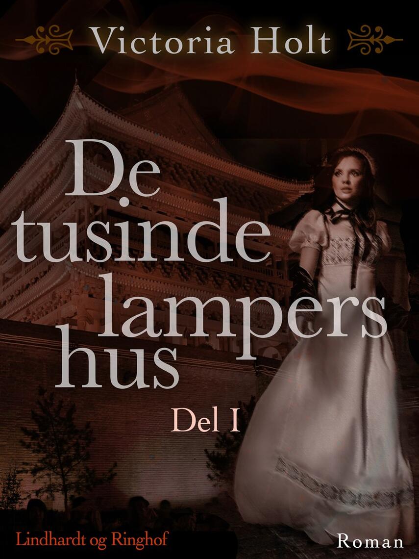 Victoria Holt: De tusinde lampers hus : roman. Del 1 (Ved Lis Ehlig)