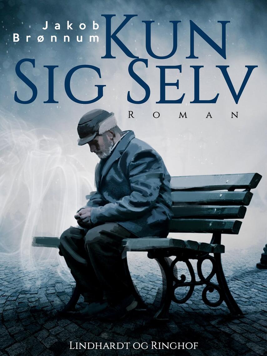 Jakob Brønnum: Kun sig selv : roman