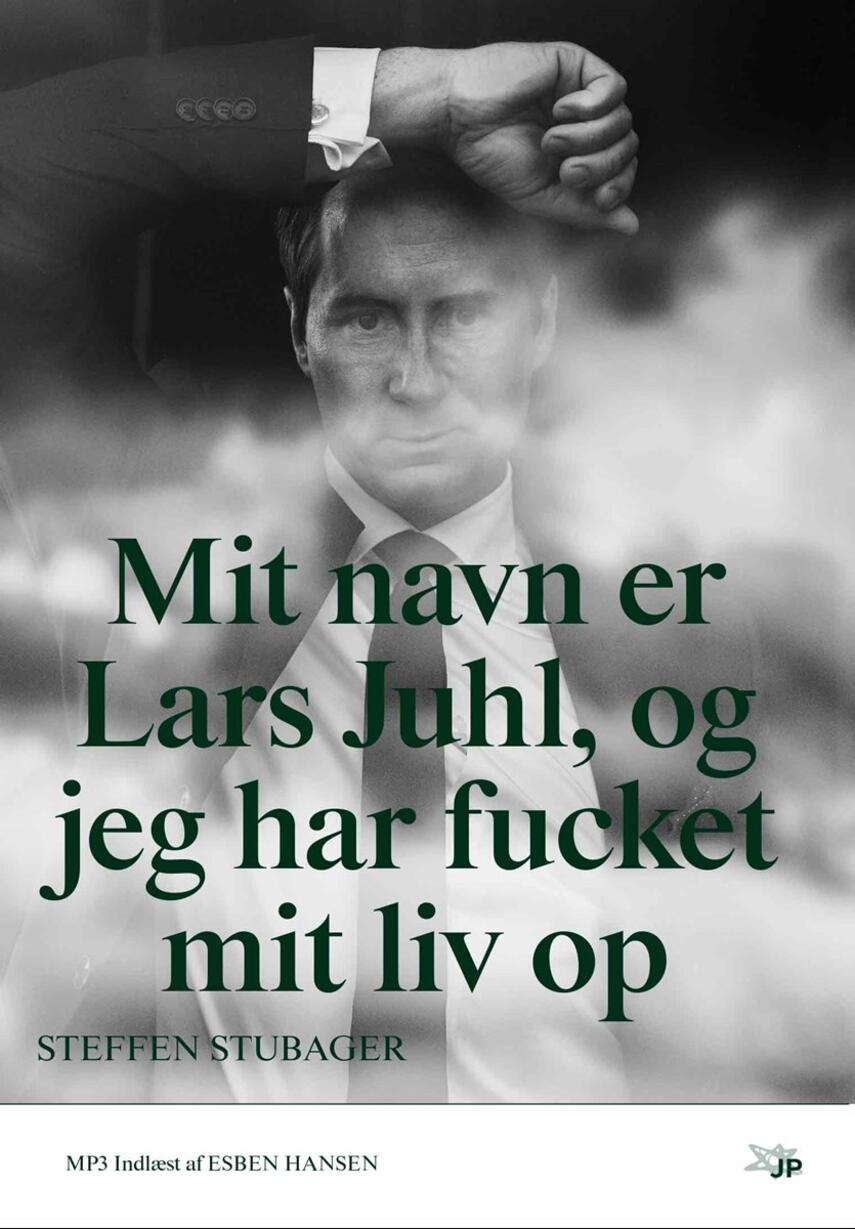 Steffen Stubager (f. 1987): Mit navn er Lars Juhl, og jeg har fucket mit liv op