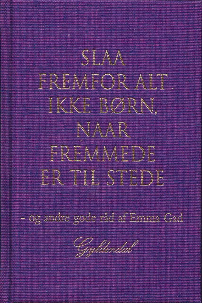 Emma Gad: Slaa fremfor alt ikke Børn, naar Fremmede er til stede