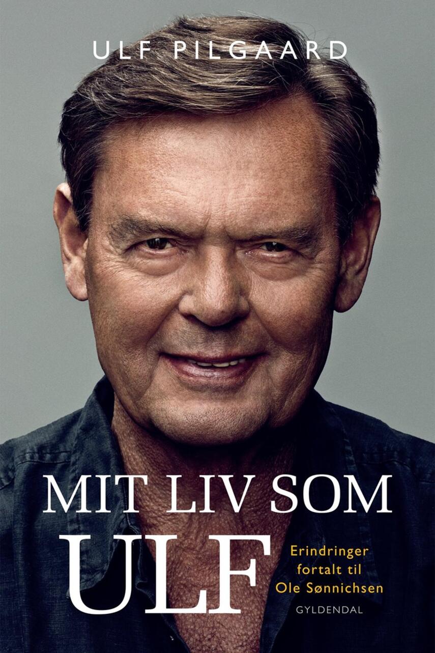 Ulf Pilgaard: Mit liv som Ulf : erindringer