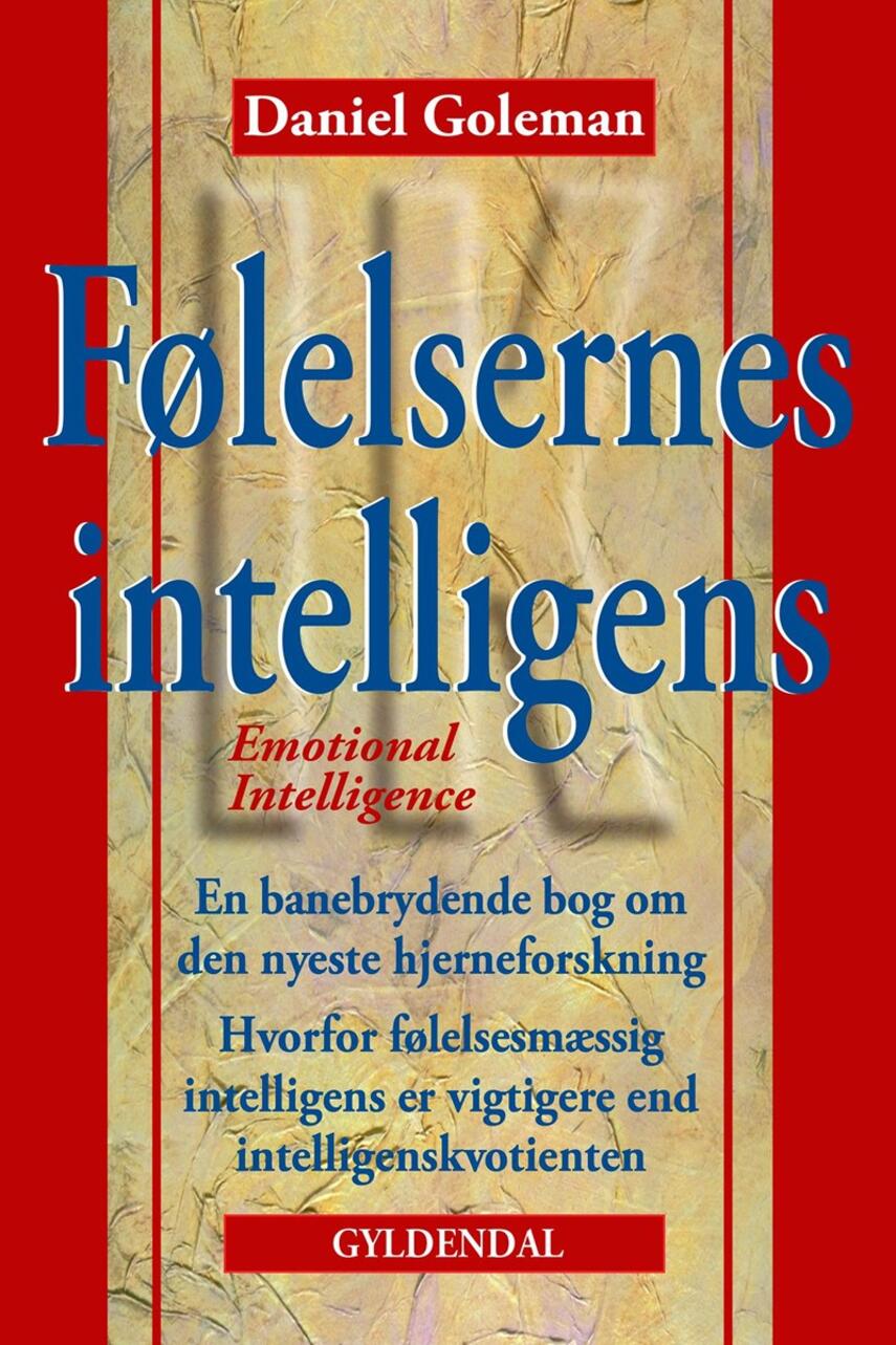 Daniel Goleman: Følelsernes intelligens : hvorfor følelsesmæssig intelligens er vigtigere end intelligenskvotienten