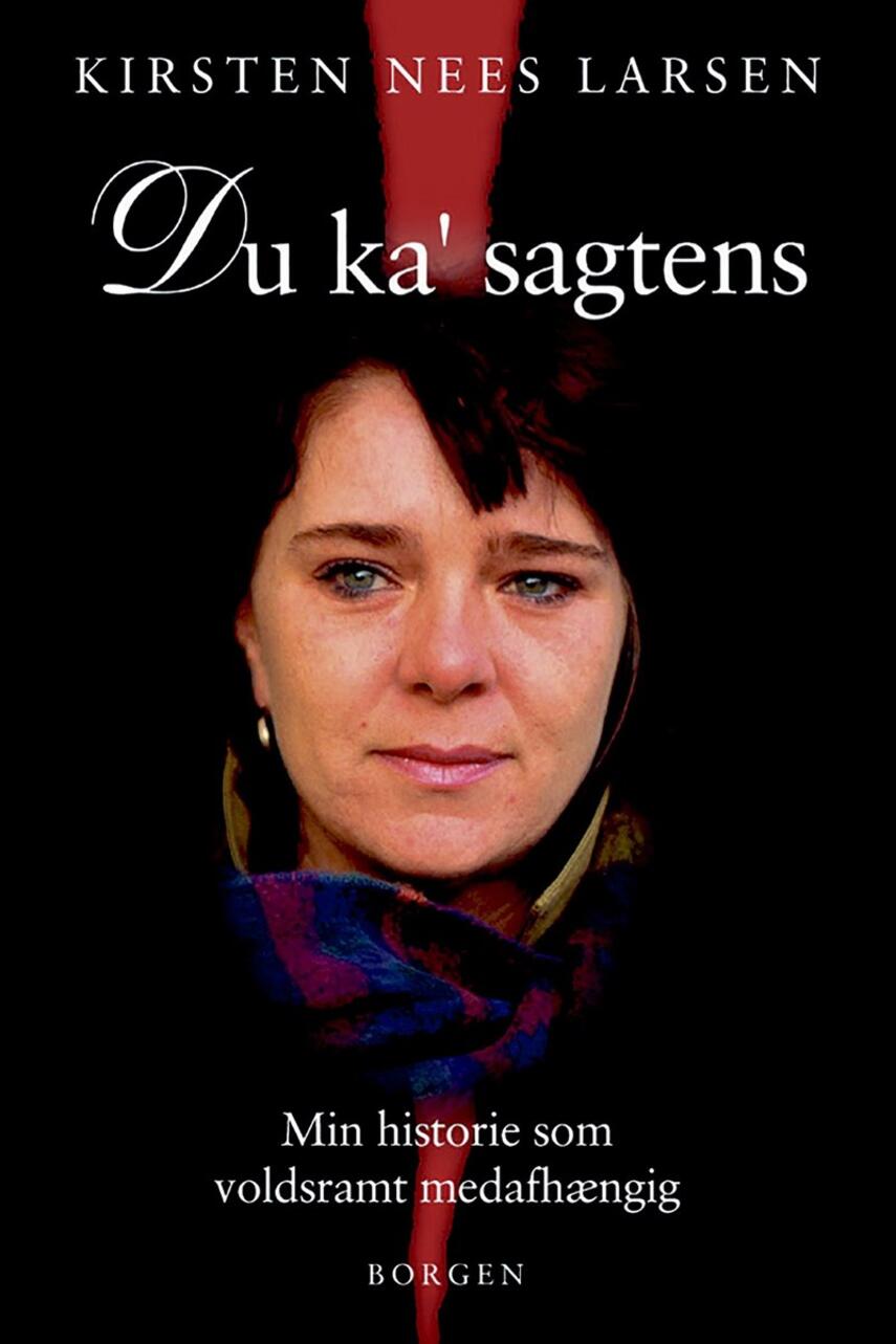 Kirsten Nees Larsen: Du ka' sagtens : min historie som voldsramt medafhængig