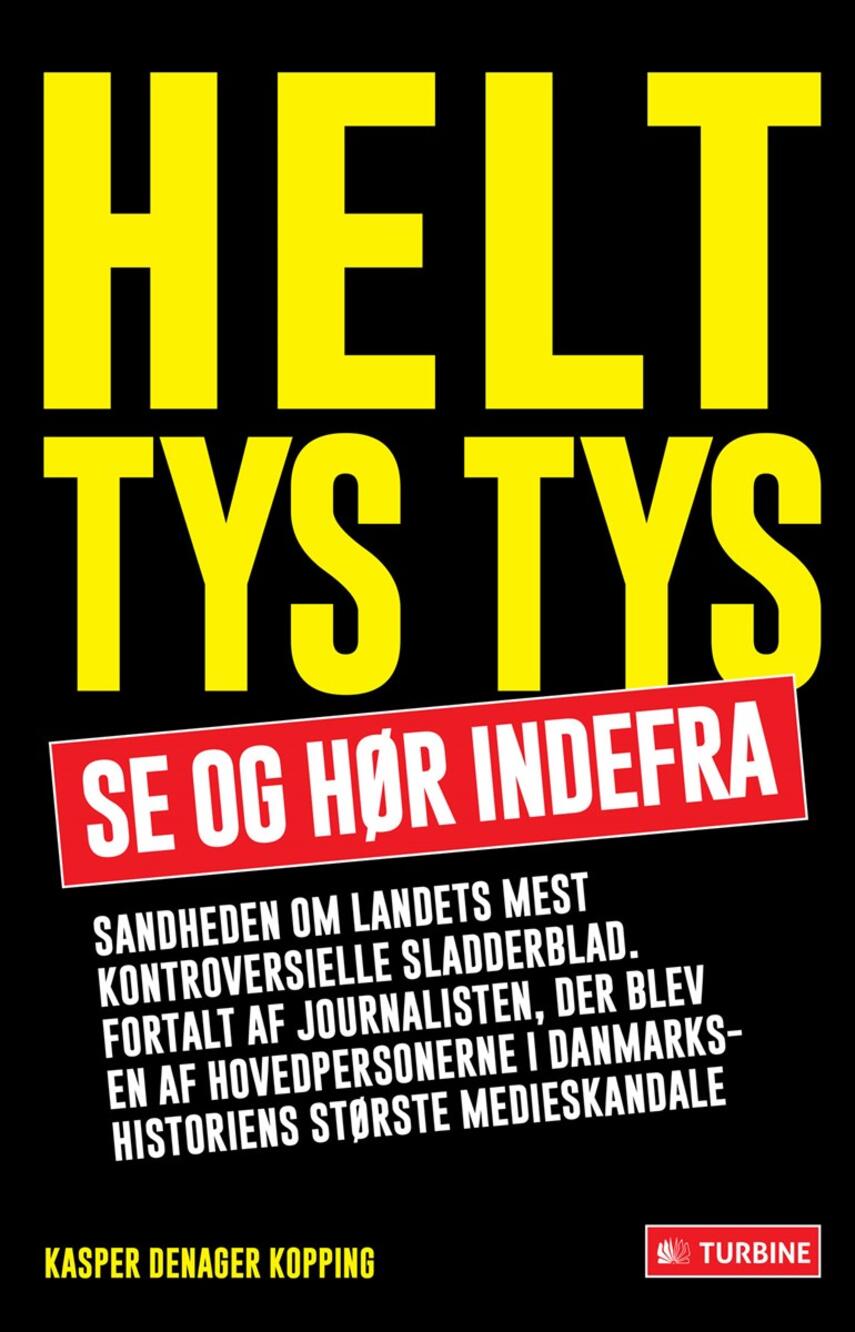 Kasper Denager Kopping: Helt tys tys : Se og hør indefra