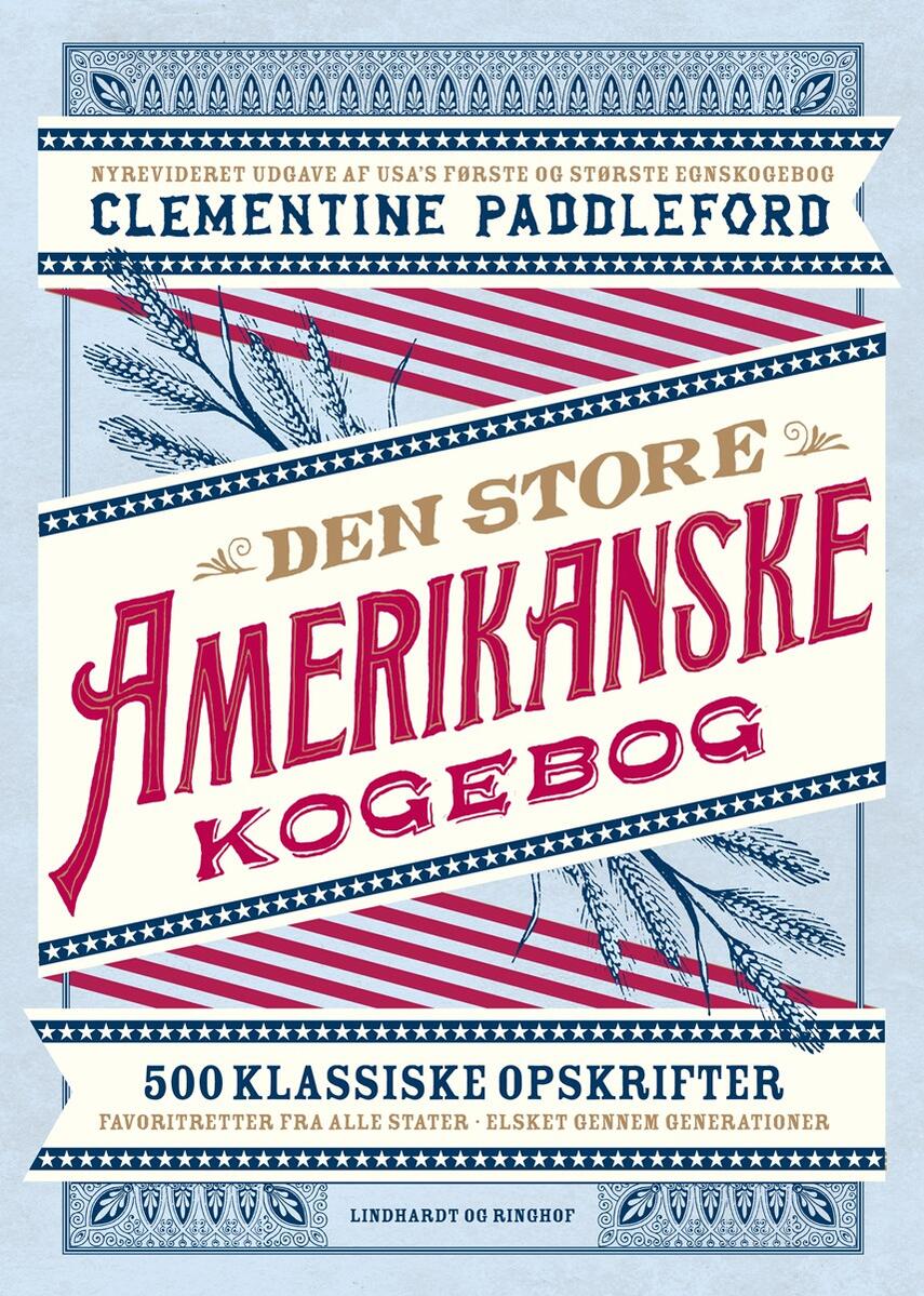 Clementine Paddleford (f. 1898): Den store amerikanske kogebog : 500 klassiske opskrifter - favoritretter fra alle stater, elsket gennem generationer
