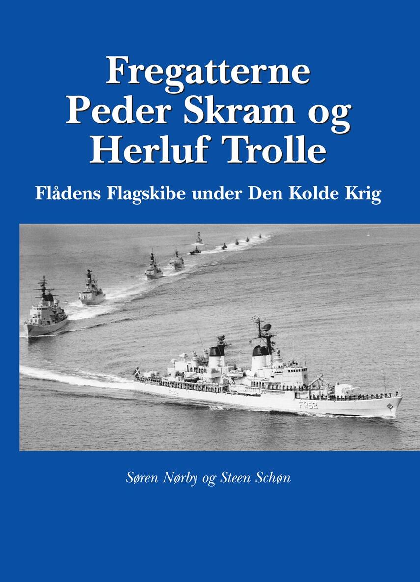 Søren Nørby (f. 1976-04-14), Steen Schøn: Fregatterne Peder Skram og Herluf Trolle : flådens flagskibe under den kolde krig