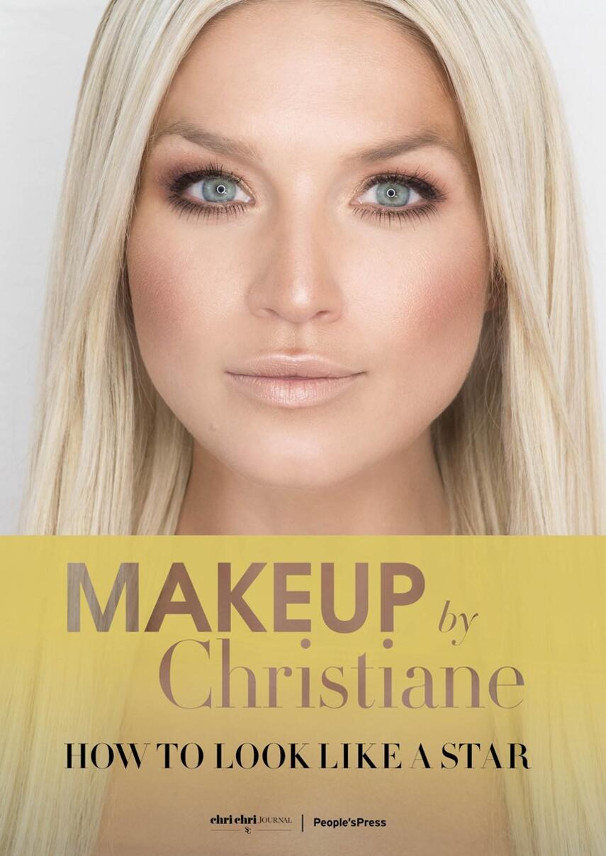 Christiane Schaumburg-Müller: Makeup by Christiane : how to look like a star