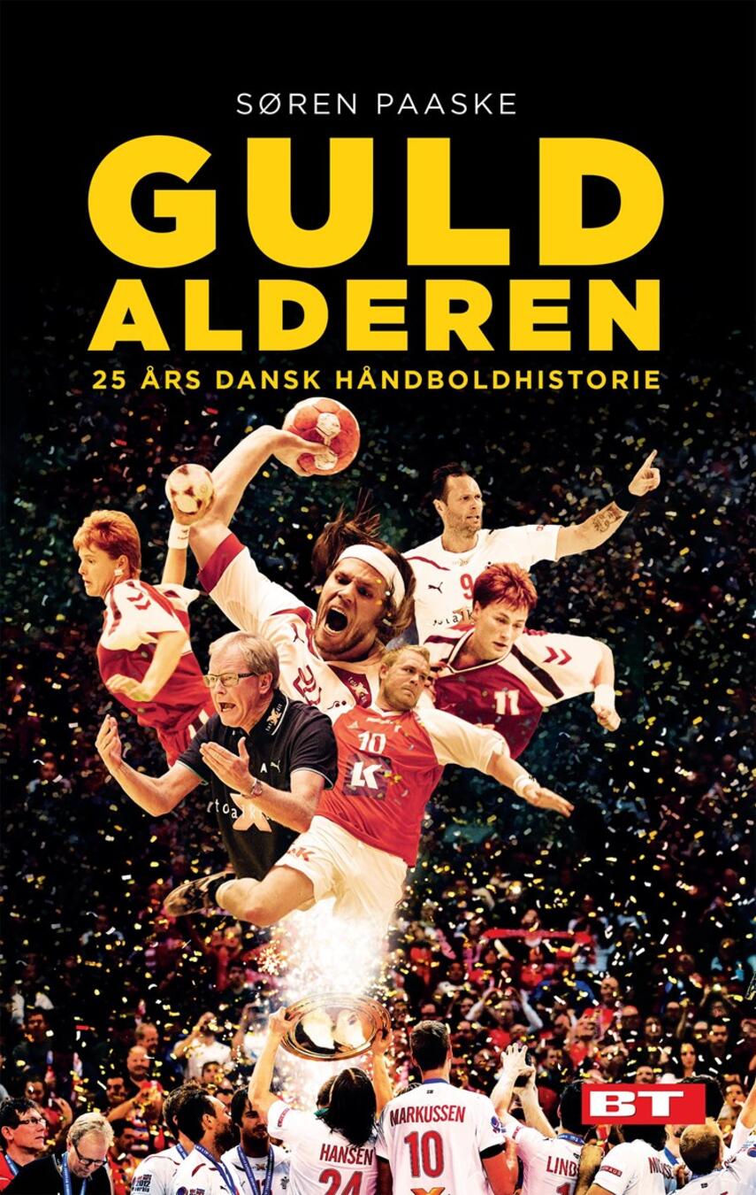 Søren Paaske: Guldalderen : 25 års dansk håndboldhistorie