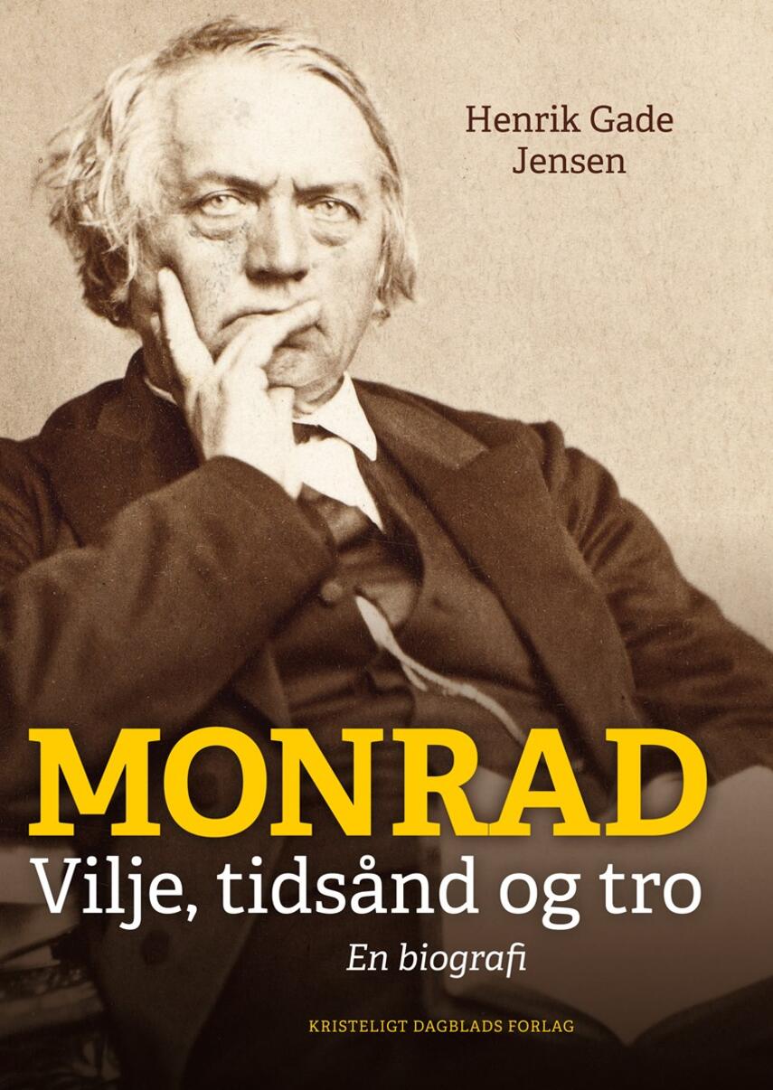 Henrik Gade Jensen: Monrad : vilje, tidsånd og tro : en biografi