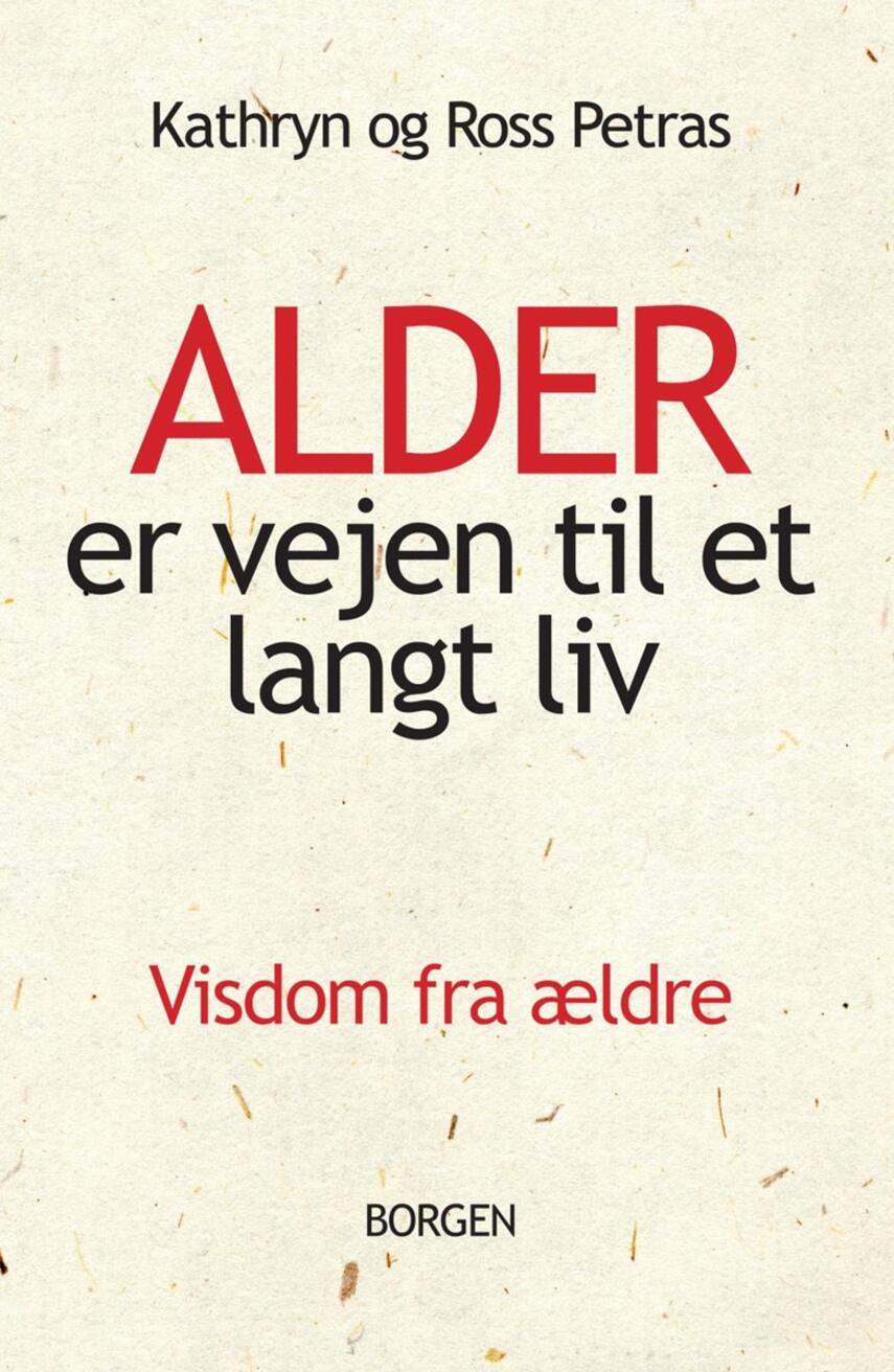 : Alder er vejen til et langt liv : visdom fra ældre