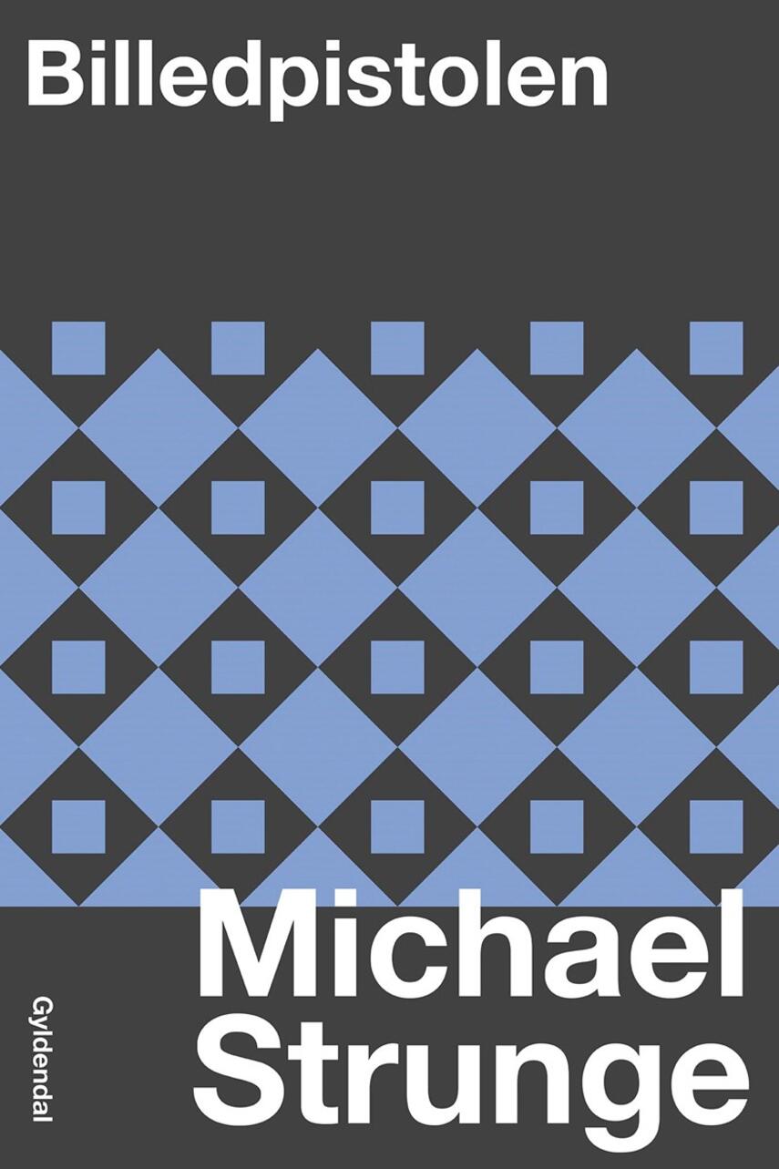 Michael Strunge: Billedpistolen