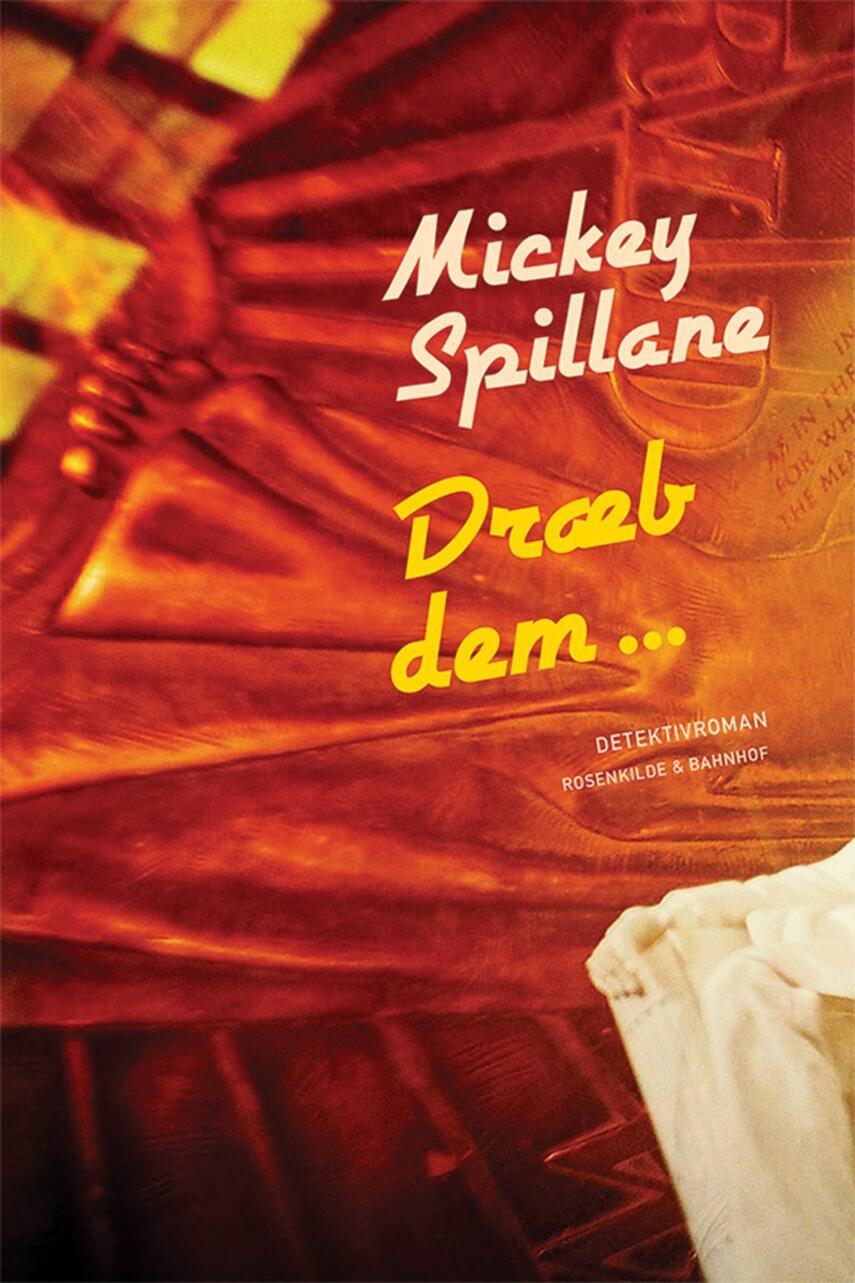 Mickey Spillane: Dræb dem - : detektivroman