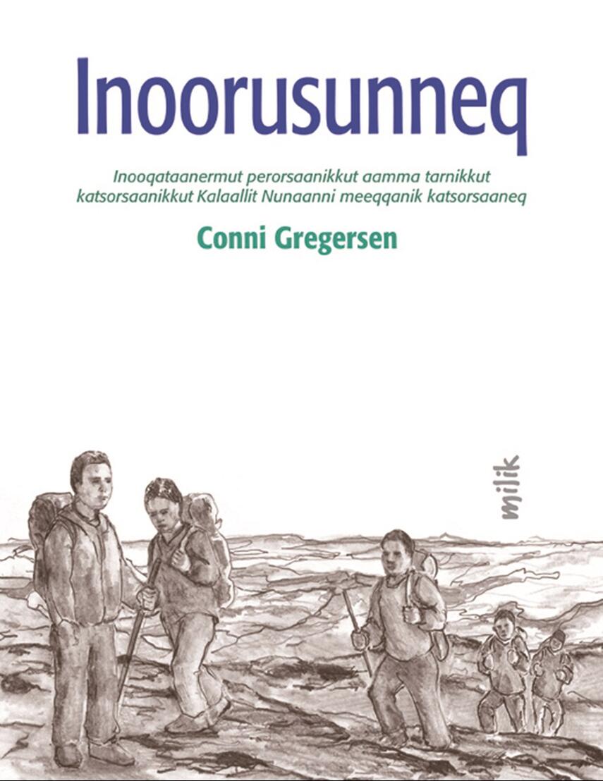 Conni Gregersen (f. 1951): Inoorusunneq : inooqataanermut perorsaanikkut aamma tarnikkut katsorsaanikkut Kalaallit Nunaanni katsorsaaneq