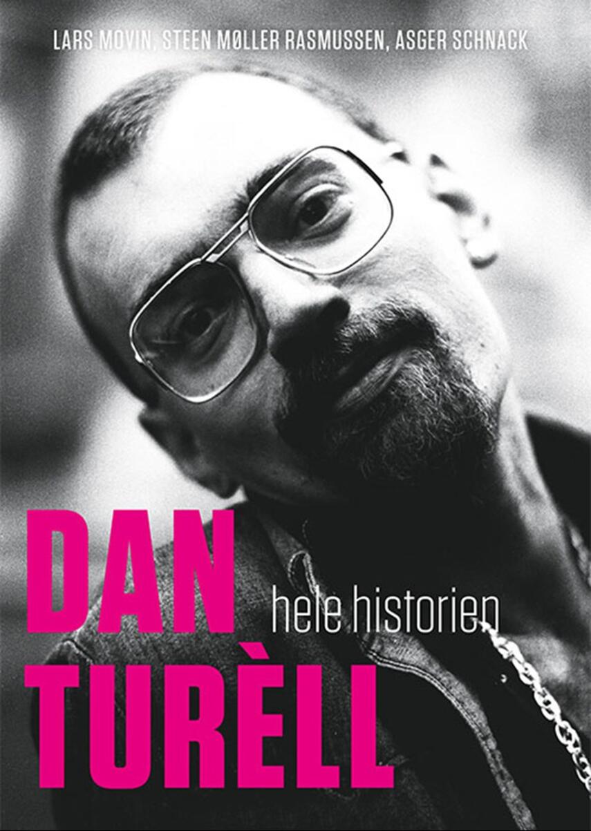 Lars Movin, Steen Møller Rasmussen, Asger Schnack: Dan Turèll - hele historien