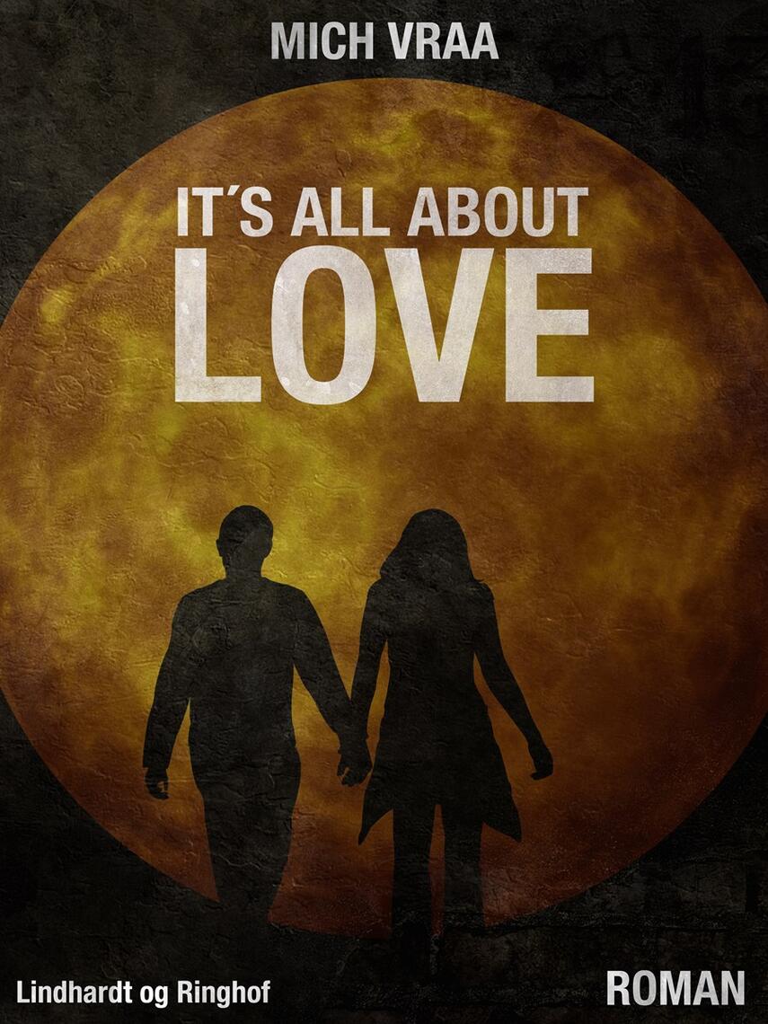 Mich Vraa: It's all about love : roman