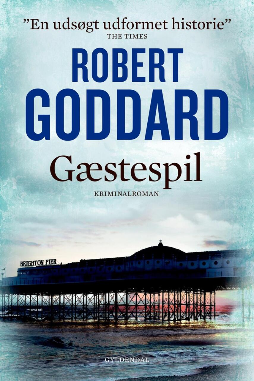 Robert Goddard: Gæstespil : kriminalroman