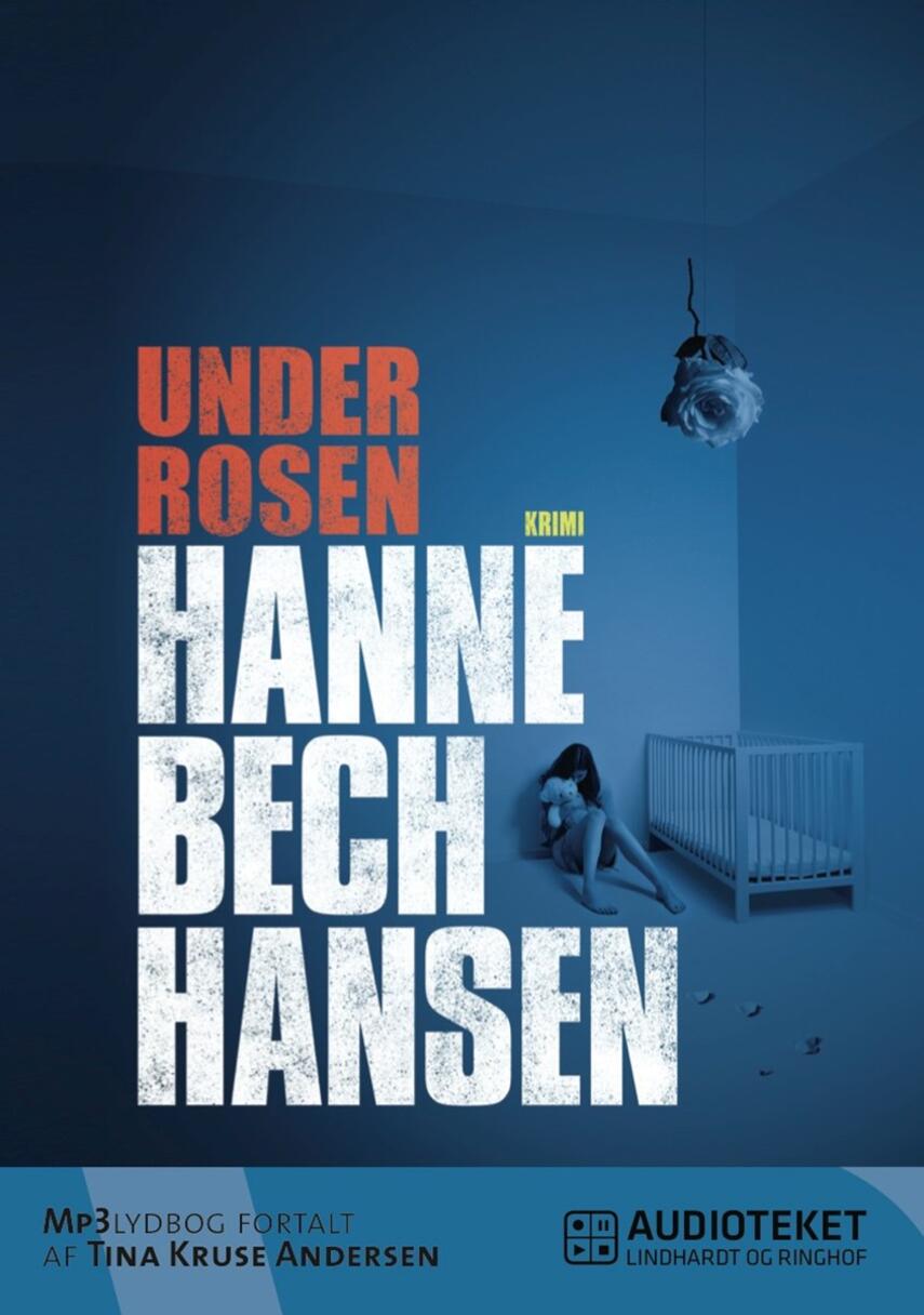 Hanne Bech Hansen: Under rosen : krimi