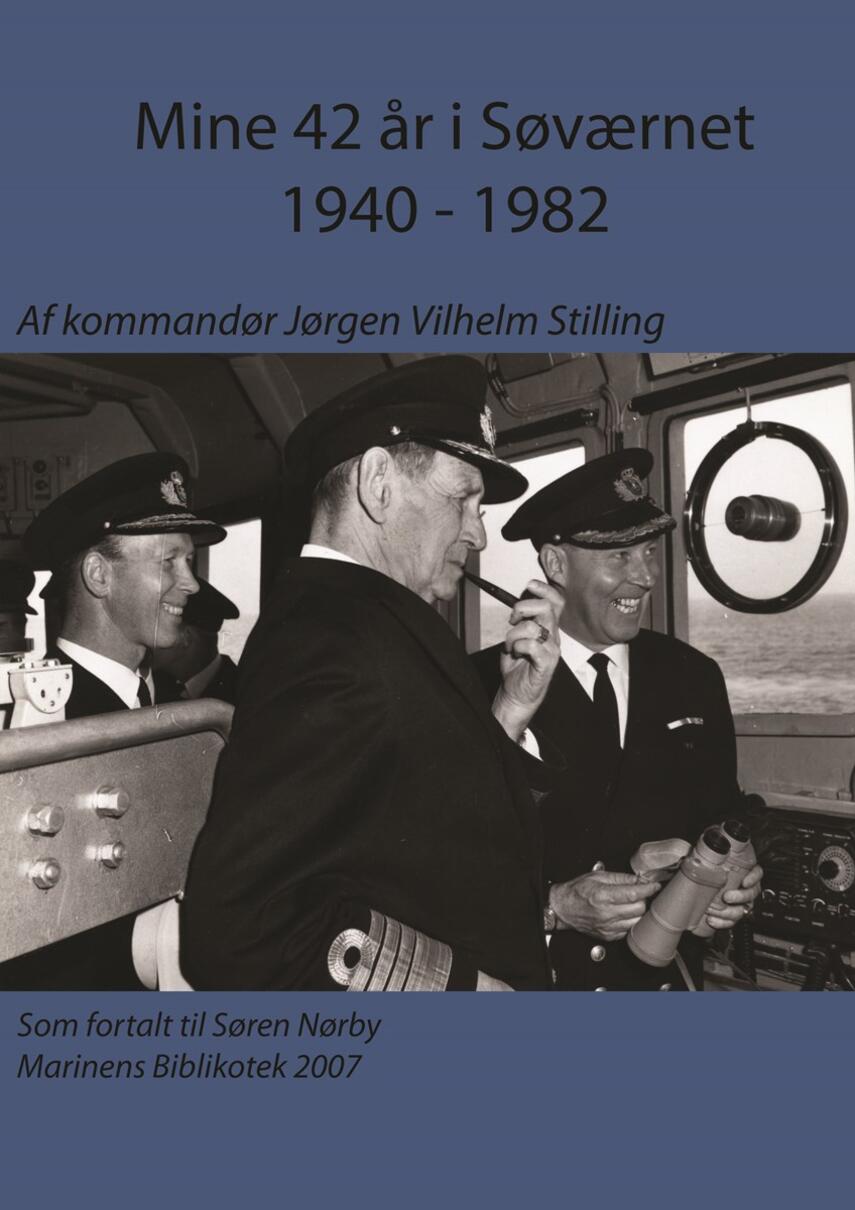 Jørgen Vilhelm Stilling, Søren Nørby (f. 1976-04-14): Mine 42 år i søværnet 1940-1982