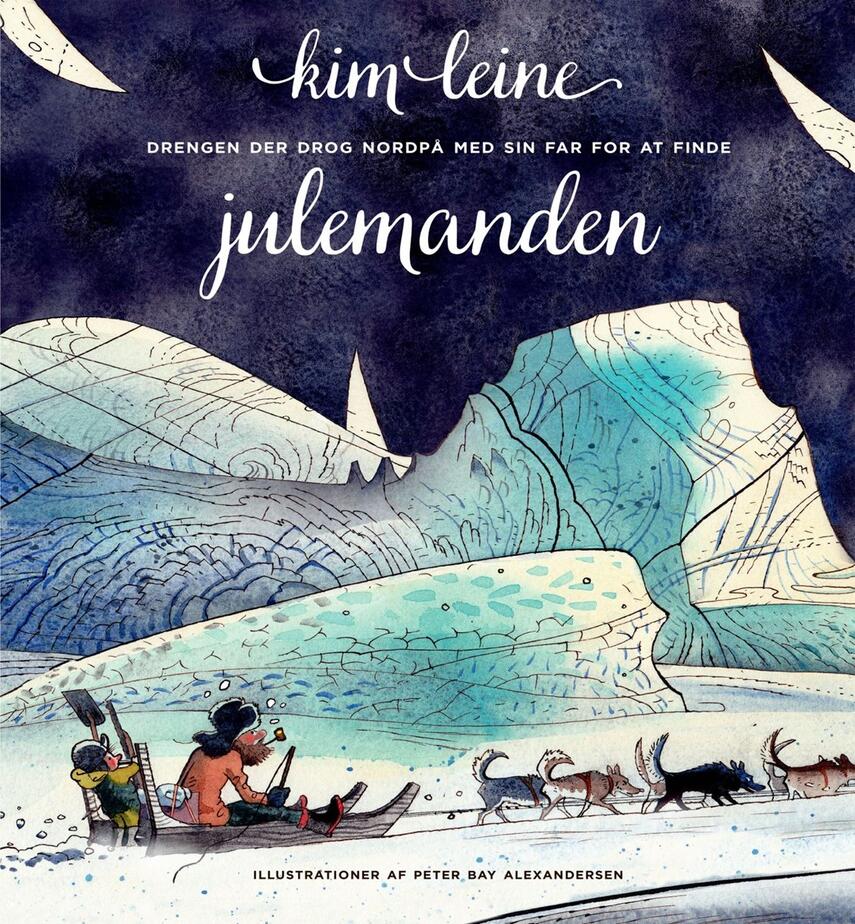 Kim Leine, Peter Bay Alexandersen: Drengen der drog nordpå med sin far for at finde julemanden