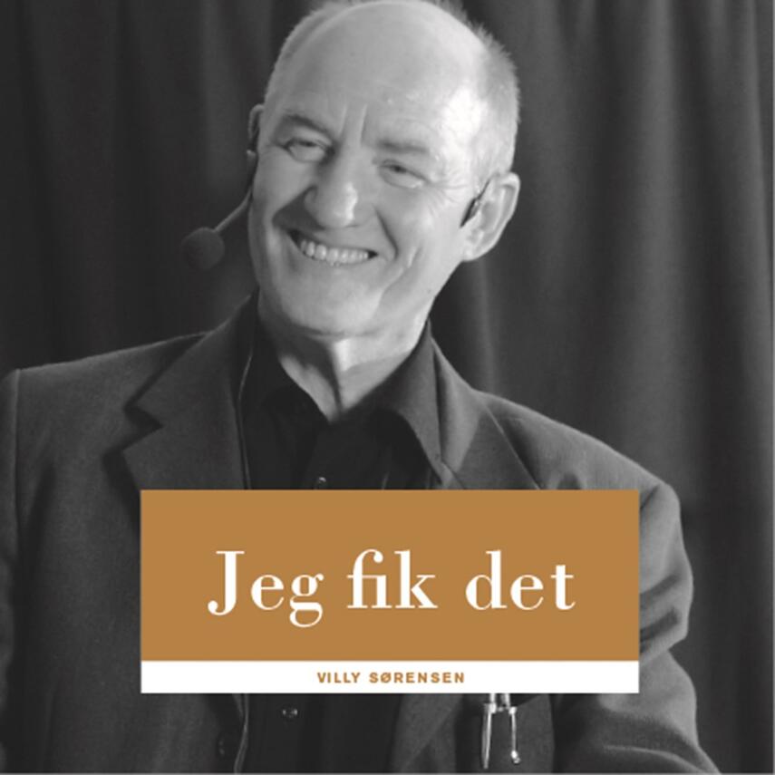 Villy B. Sørensen (f. 1947-07-10): Jeg fik det