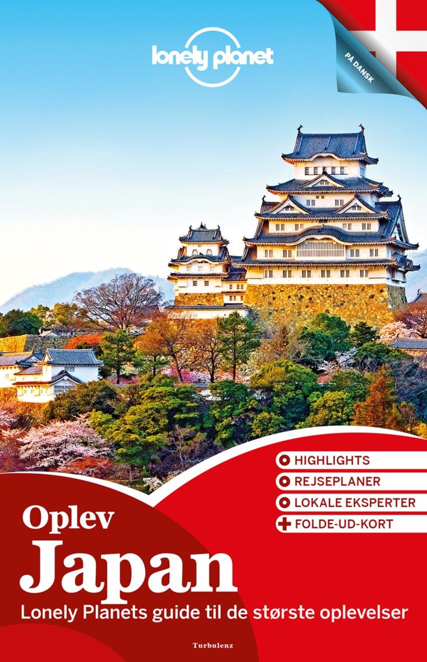 Chris Rowthorn: Oplev Japan : Lonely Planets guide til de største oplevelser : highlights, rejseplaner, lokale eksperter + folde-ud-kort